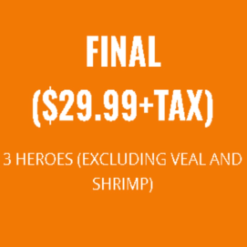 Orange background with white text advertising a "FINAL ($29.99+TAX) 3 HEROES (EXCLUDING VEAL AND SHRIMP)" deal.
